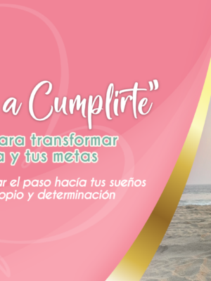 "Atrévete a Cumplirte" 21 días para transformar tu vida y tus metas